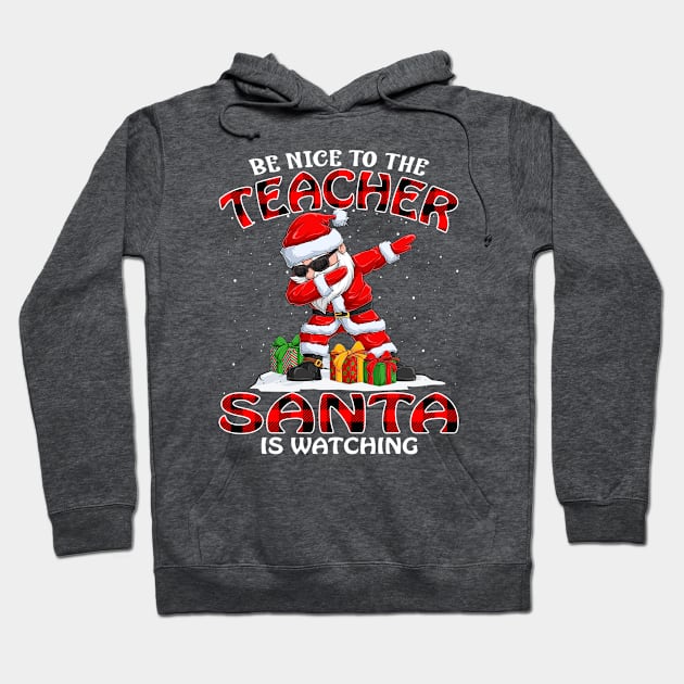 Be Nice To The Teacher Santa is Watching Hoodie by intelus